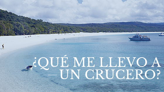 ¿QUÉ ME LLEVO A UN CRUCERO?