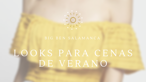 LOOKS PARA CENAS DE VERANO