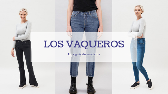 LOS PANTALONES VAQUEROS Y SUS DISTINTOS TIPOS